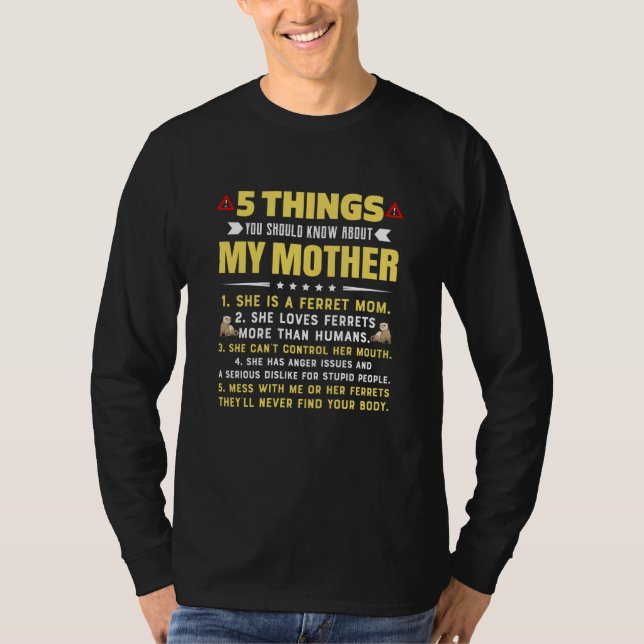 5 Things You Should Know About My Ferret Mom Hilar T Shirt (Framsida)