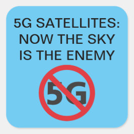 5G Satelliterna, himlar är fienden Square Sticker Fyrkantigt Klistermärke
