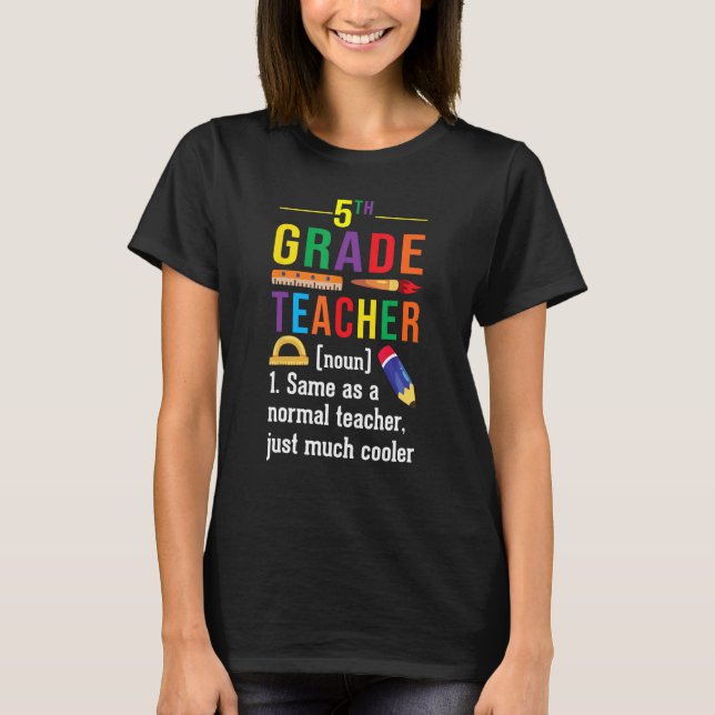 5th Grade Teacher Definition Meaning Back to Schoo T Shirt (Framsida)