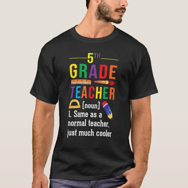 5th Grade Teacher Definition Meaning Back to Schoo T Shirt (Framsida)