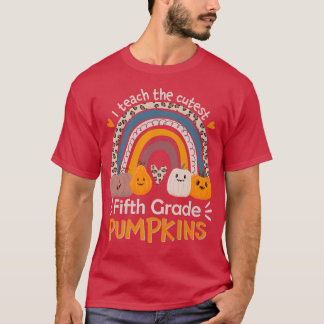 5th Grade Teacher I Teach The Cutest Pumpkins In T Shirt