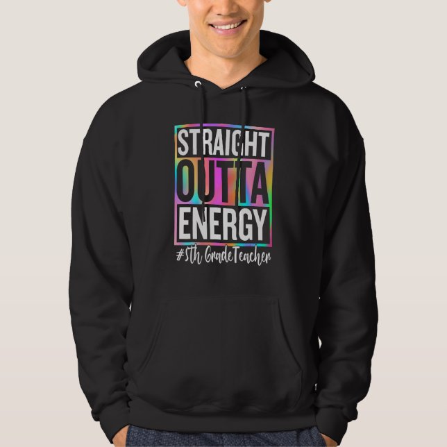 5th Grade Teacher Straight Outta Energy Teacher Li Hoodie (Framsida)
