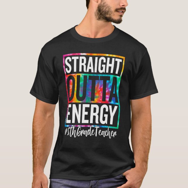 5th Grade Teacher Straight Outta Energy Teacher Li T Shirt (Framsida)