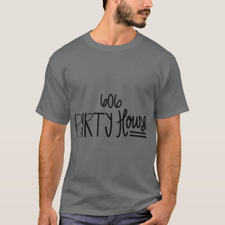 606 Party House T Shirt