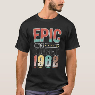 60 år gamla gåvor Epic sedan mars 1962 60:e födels T Shirt