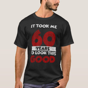 60 år gammal dag tog mig att se Bra 60:e födelse T Shirt