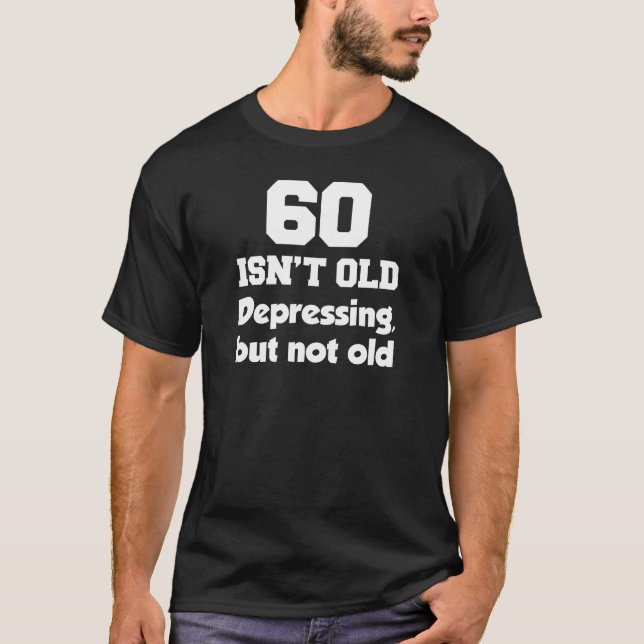 60 är inte gammalt (PÅ MÖRK) T Shirt (Framsida)