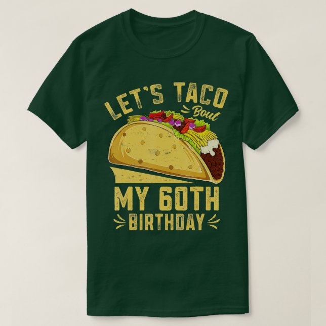 60-åriga Lets Taco Bout Min 60:e födelsedagsnusk T Shirt (Design framsida)
