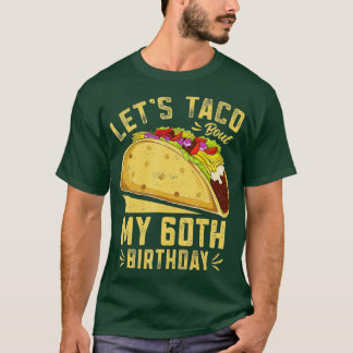 60-åriga Lets Taco Bout Min 60:e födelsedagsnusk T Shirt