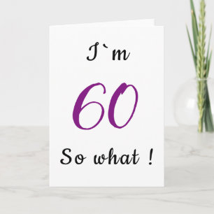 60-årsdag Roligt Jag är 60 så vad Motivational Kort