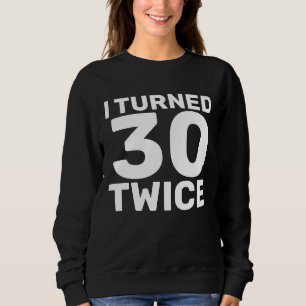 60 BIRTHDAY TURNED 30 TWICE T-SHIRTS