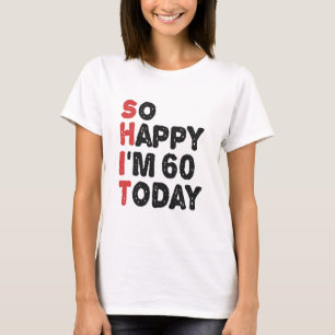60:e födelsedag så Lycklig är jag 60 idag gift fun T Shirt