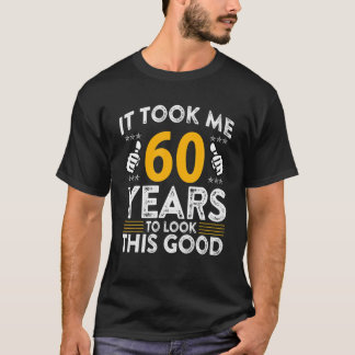 60:e födelsedagen det tog mig 60 år Bra funny 6 T Shirt