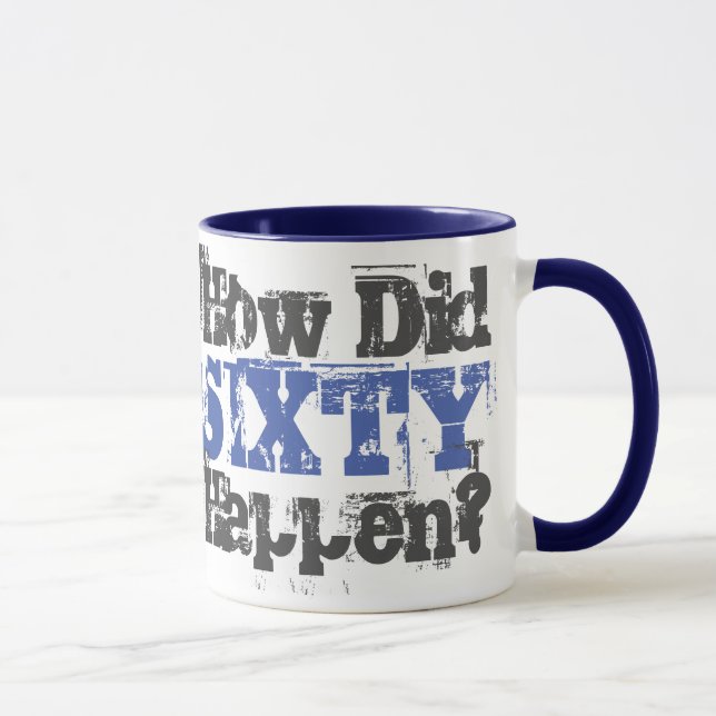 60:e födelsedagsgåva. Hur hände sextio? Mugg (Höger)