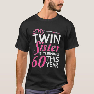 60:e födelsedagsgåvor för Twin Sisters Funny Birth T Shirt
