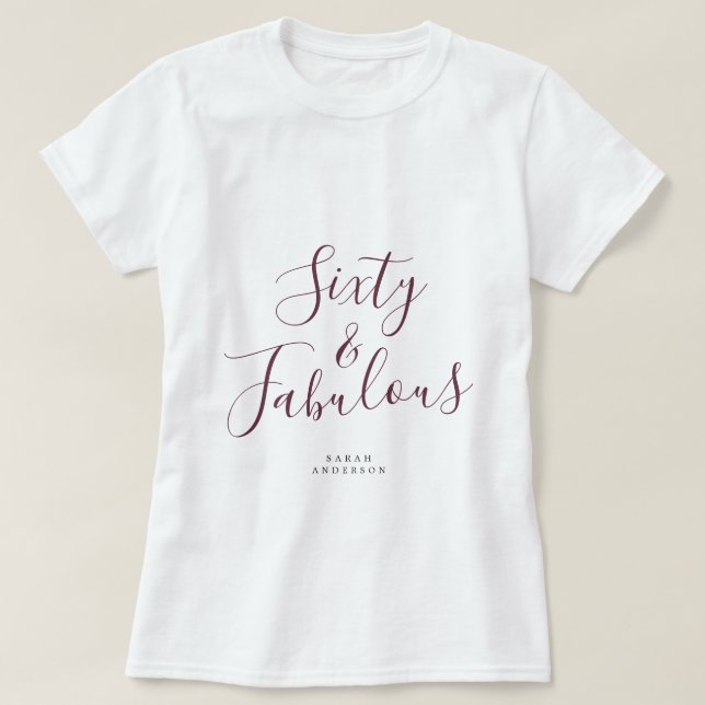60 Fabulous Burgundy Anpassningsbar 60:e födelseda T Shirt (Design framsida)