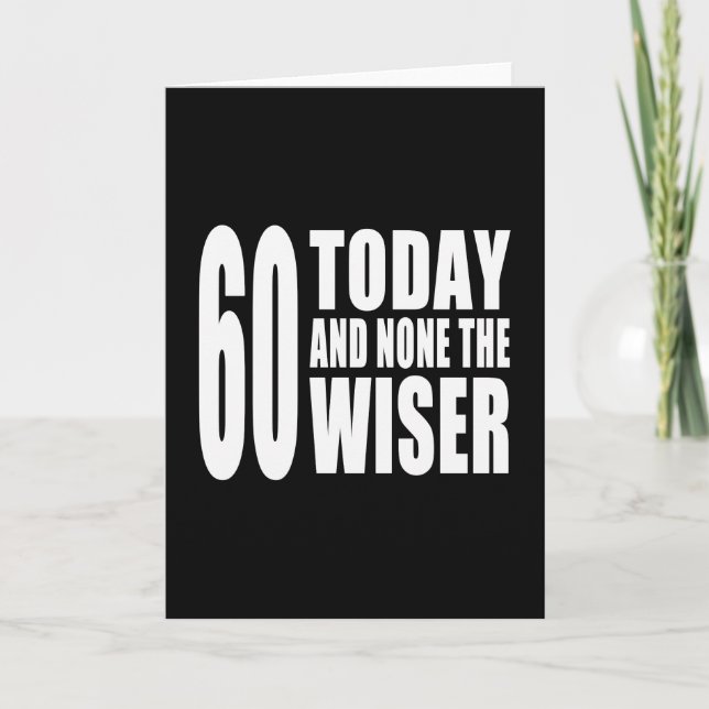 60 födelsedag : 60 idag och ingen Wiser Kort (Framsida)