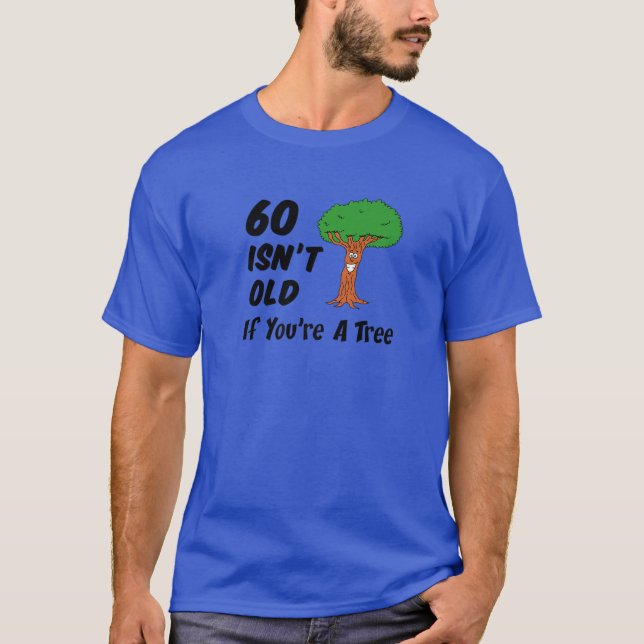 60 Isn't Old If You're A Tree Funny Cartoon 60Th B T Shirt (Framsida)