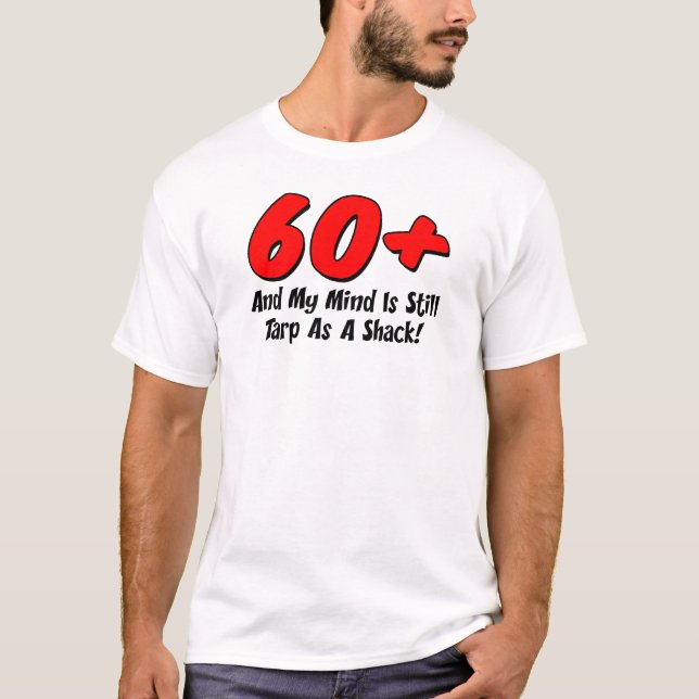 60 Plus Mind Tarp som Shack Tee Shirt (Framsida)