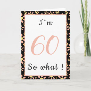 60 så vad Roligt Citat Blommig 60-årsdag Kort
