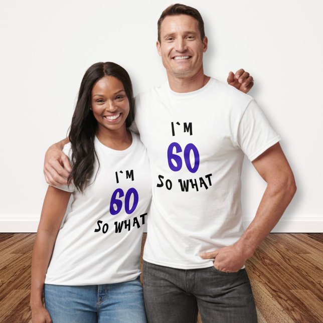 60, så vilken fin citat 60:e Födelsedagsfesten T Shirt (Skapare uppladdad)
