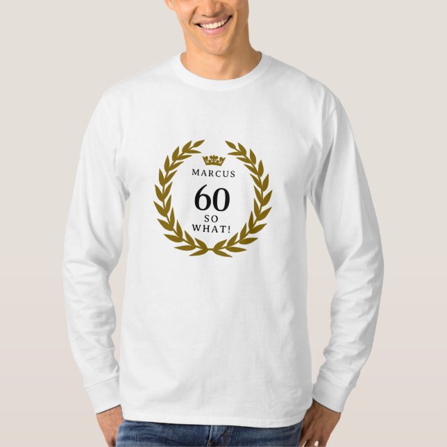 60 Så vilken fin Laurel-utandning Krona 60:e födel T Shirt (Framsida)