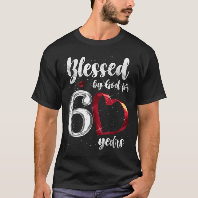 60th Birthday Blessed By God For 60 Years Birthday T Shirt (Framsida)