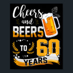 60th Birthday Party Cheers And Beers To 60 Years Poster<br><div class="desc">Awesome tee Ideas People who born in 1962 Retro Vintage Classic Old School 60th Awesome tee Ideas for Men Women. 60 years old awesome vintage birthday. Complete happy birthday decorations .Your birthday party will be funny, awesome, epic & legendary. This funny drinking shirt makes a great tee for a sassy...</div>