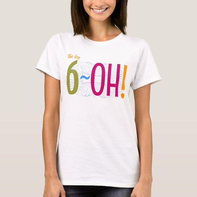 60th födelsedag - den stora 6en-OH! Tee (Framsida)