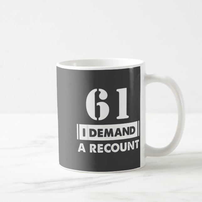 61 Birthday Gift Funny Demand Recount 61 Years Old Kaffemugg (Höger)