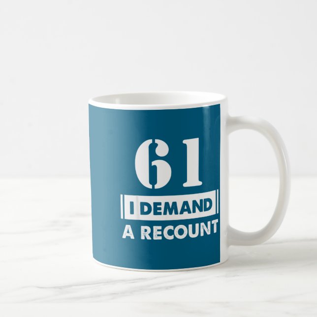 61 Birthday Gift Funny Demand Recount 61 Years Old Kaffemugg (Höger)