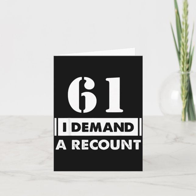 61 Birthday Gift Funny Demand Recount 61 Years Old Kort (Framsida)