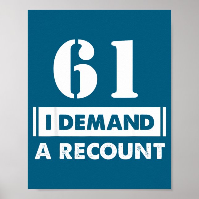 61 Birthday Gift Funny Demand Recount 61 Years Old Poster (Framsidan)