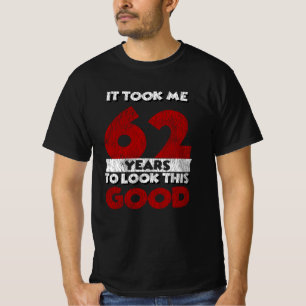 62 år gammal dag tog mig att titta på Bra 62:a föd T Shirt