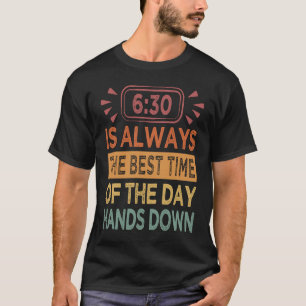 630 är alltid den bästa tiden på dagen Händer ner T Shirt