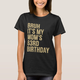63-års födelsedag Bruh Det är min drottning Mamas T Shirt