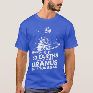 63 Earths Can Fit Inside Uranus Astronomy Astronau T Shirt