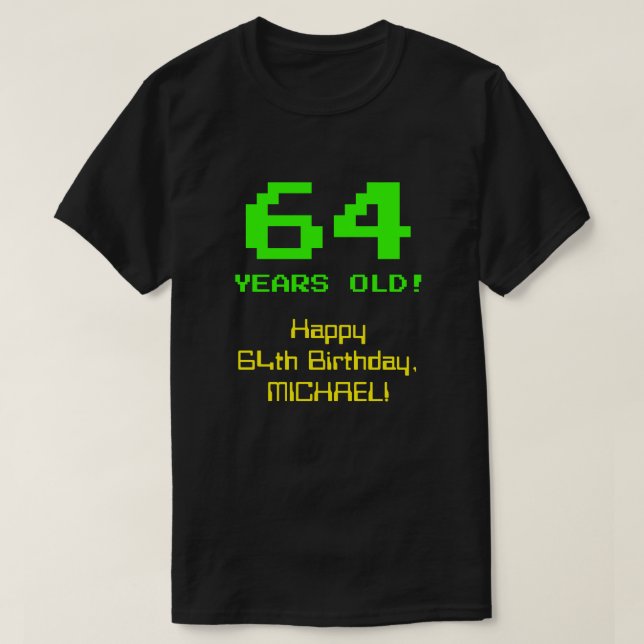 64:e födelsedagen: Roligt, 8-bitars utseende, Nerd T Shirt (Design framsida)