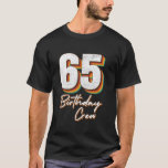 65e Birthday Crew 65 Party Crew Group Friends BDa T Shirt<br><div class="desc">65e Birthday Crew 65 Party Crew Group Friends BDay Gifts T Shirt</div>