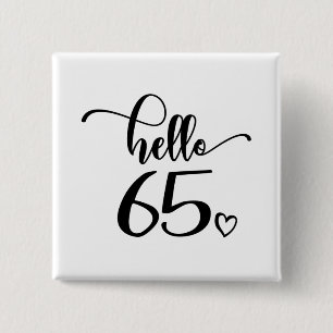65e Födelsedag Kvinnor Hej 65 Cute 65 år gammal Knapp