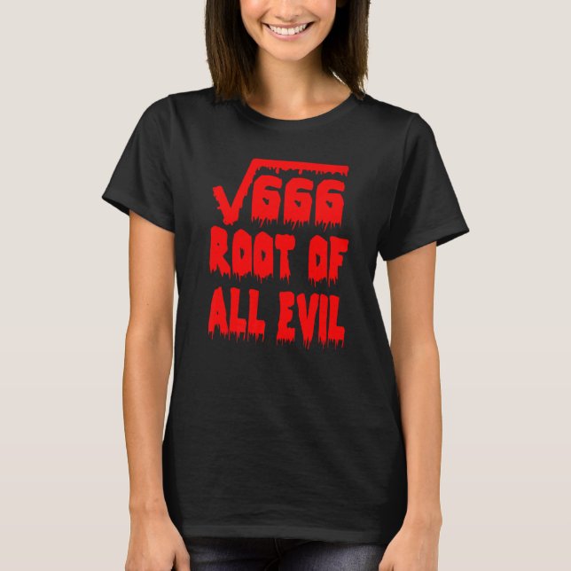 666 Square Root All Evil Mathematician Math Teache T Shirt (Framsida)