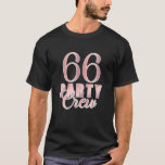 66 Party Crew Birthday Rosa Bday Group Friends Tea T Shirt<br><div class="desc">66 Matchning av Rosa BDay Group Friends Team för besättningsmedlemmar på Party</div>