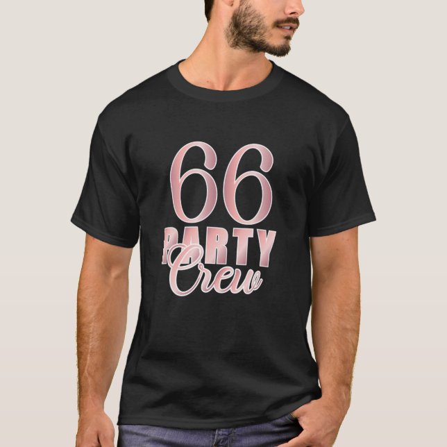 66 Party Crew Birthday Rosa Bday Group Friends Tea T Shirt (Framsida)