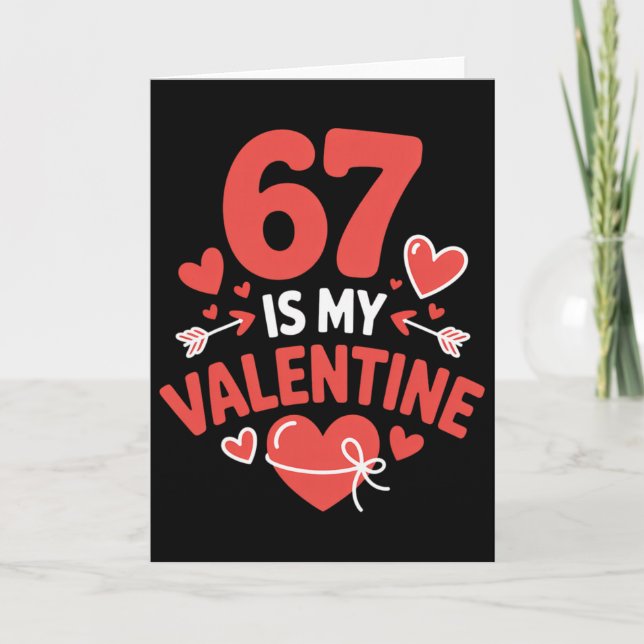 67 Är Min Valentine Six Seven Valentines 6 7 Gen A Kort (Framsida)