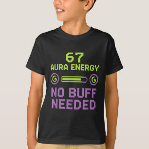 67 Aura Energi Inget Buff behövs Retro Pixel Gamer T Shirt