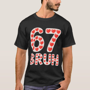 67 Bruh Alla hjärtans dag-hjärtan Roligt meme T Shirt
