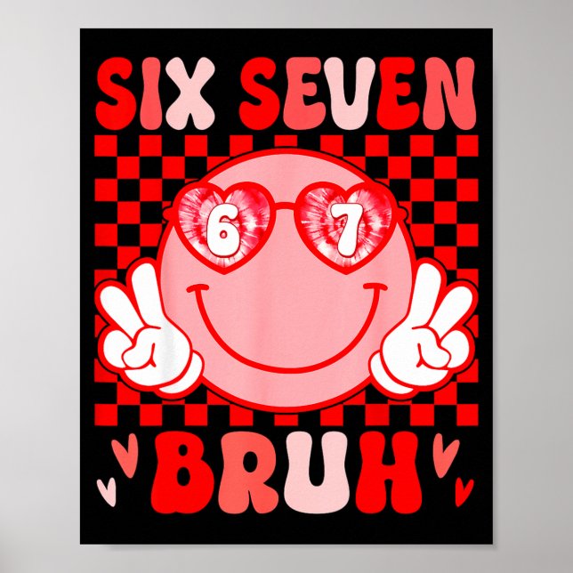 67 Bruh Funny Valentine Six Seven Meme Hearts 6 7  Poster (Framsidan)
