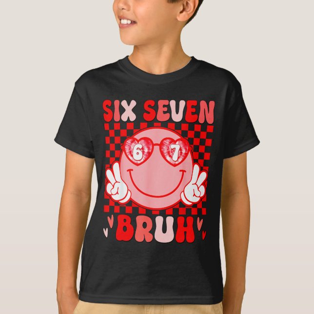 67 Bruh Funny Valentine Six Seven Meme Hearts 6 7  T Shirt (Framsida)