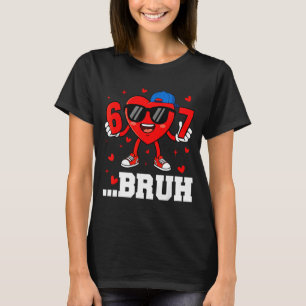 67 Bruh Hjärta Rolig Six Seven Meme Alla hjärtans  T Shirt