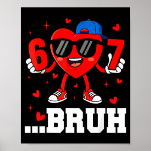 67 Bruh Hjärta Roligt Sex Sju Meme Alla hjärtans d Poster